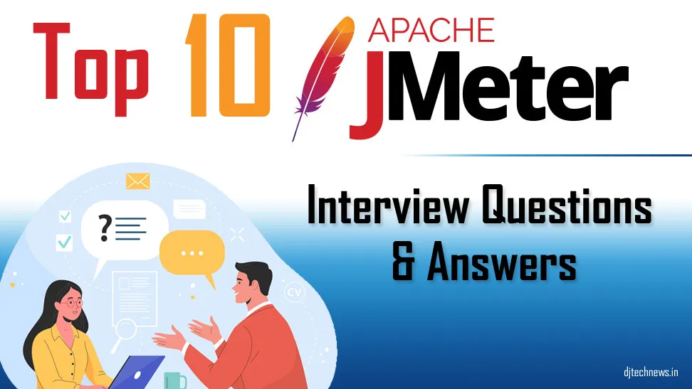 Top 10 JMeter Interview Questions